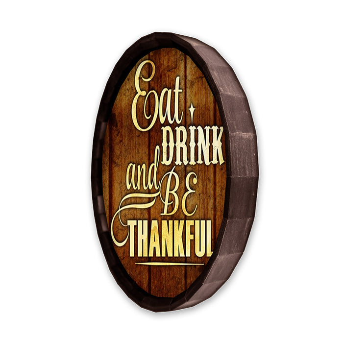 Eat Drink and Be Thankful Barrel Top Tavern Sign