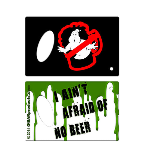 I Ain’t Afraid of No Beer Credit Card Opener