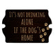  It's Not Drinking Alone Tavern Shaped Wood Sign 