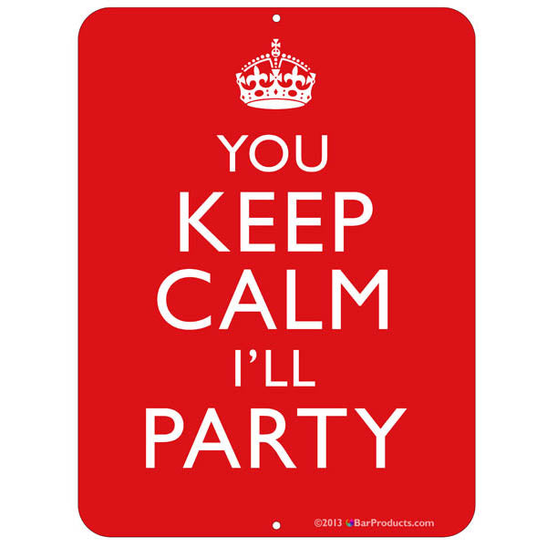 YOU keep calm I'LL party  Bar Sign