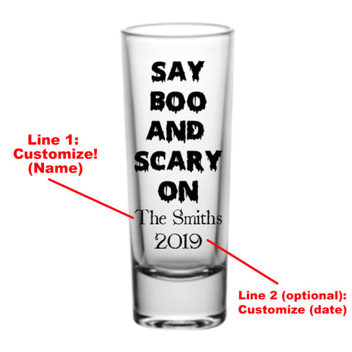 CUSTOMIZABLE - 2oz Tall Clear Shot Glass - Halloween- Say Boo and Scary On