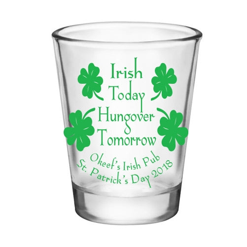 CUSTOMIZABLE - 1.75oz Clear Shot Glass - Irish Today, Hungover Tomorrow 