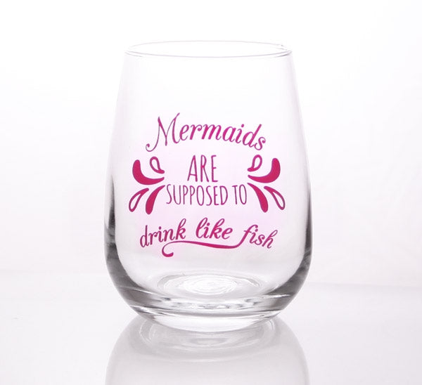 Mermaids are Supposed to Drink Like Fish Stemless Wine Glasses