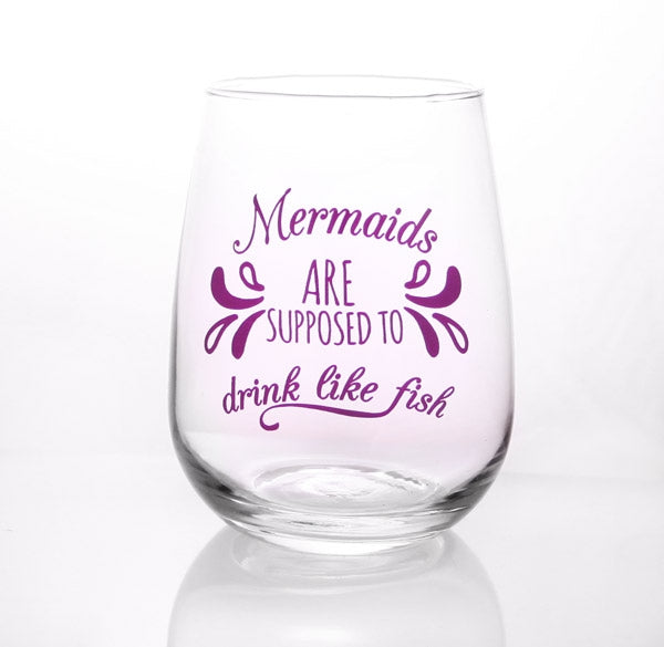 Mermaids are Supposed to Drink Like Fish Stemless Wine Glasses