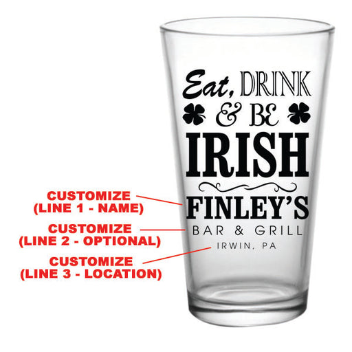 CUSTOMIZABLE - 16oz Pint / Mixing Glass - Eat, Drink and Be Irish