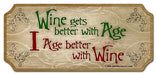 Wood Plaque Kolorcoat Bar Sign - Wine gets better with Age. I age better with Wine.